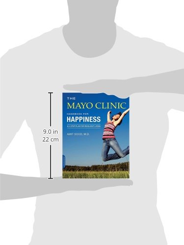 The Mayo Clinic Handbook for Happiness: A Four-Step Plan for Resilient Living