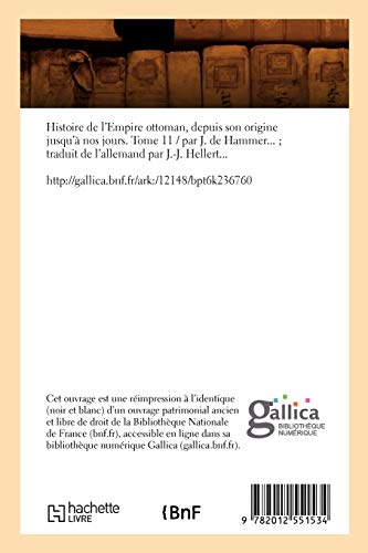 Histoire de l'Empire Ottoman, Depuis Son Origine Jusqu' Nos Jours. Tome 11 (Éd.1835-1843) (French Edition)