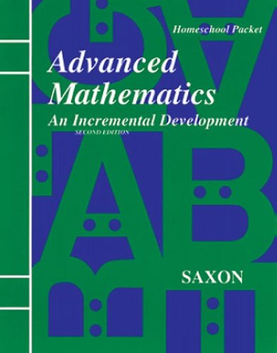 Advanced Mathematics: An Incremental Development : Home Study (Homeschool Advanced Math) (Saxon Advanced Math)