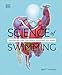 Science of Swimming: Transform Your Stroke, Improve Strength, Revolutionize Your Training