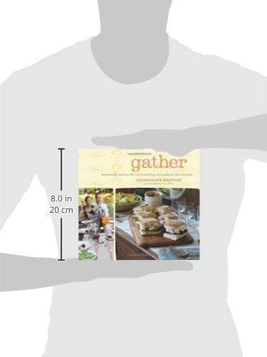 Gather: Memorable Menus for Entertaining Throughout the Seasons