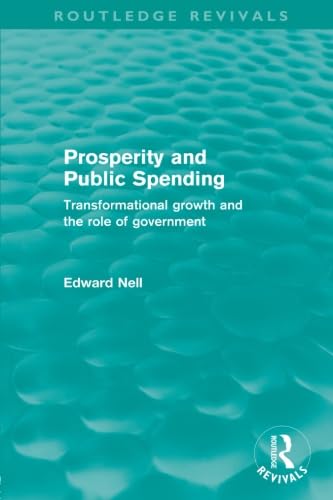 Prosperity and Public Spending (Routledge Revivals): Transformational Growth and the Role of Government