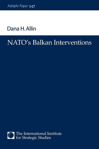 Nato's Balkan Interventions (Adelphi series)