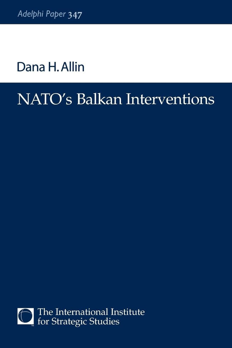 Nato's Balkan Interventions (Adelphi series)