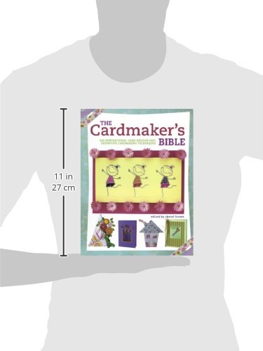 The Cardmaker's Bible: 160 Inspirational Card Designs and Definitive Cardmaking Techniques