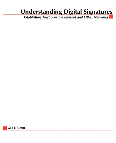 Understanding Digital Signatures: Establishing Trust Over the Internet and Other Networks (CommerceNet)
