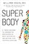 SUPER Body: A 3-Week Program to Harness the New Science of Body Composition and Restore Your Youthful Contours