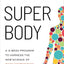 SUPER Body: A 3-Week Program to Harness the New Science of Body Composition and Restore Your Youthful Contours