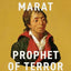 Jean-Paul Marat: Prophet of Terror (The Life of Ideas)