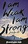 I Am Weak, I Am Strong: Building a Resilient Faith for a Resilient Life