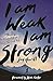 I Am Weak, I Am Strong: Building a Resilient Faith for a Resilient Life
