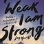 I Am Weak, I Am Strong: Building a Resilient Faith for a Resilient Life