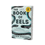 The Book of Eels: Our Enduring Fascination with the Most Mysterious Creature in the Natural World