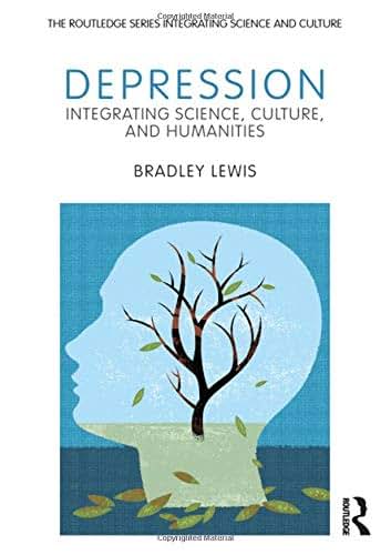 Depression: Integrating Science, Culture, and Humanities (The Routledge Series Integrating Science and Culture)