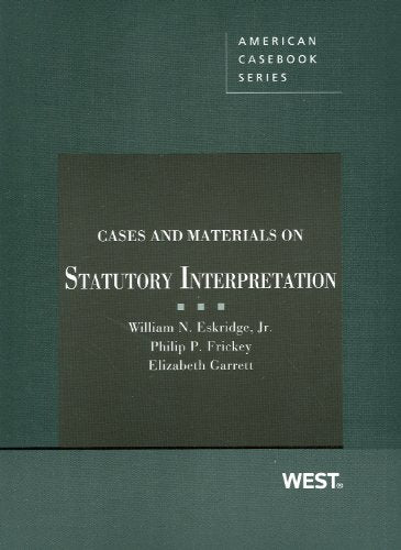 Cases and Materials on Statutory Interpretation (American Casebook Series)