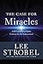 The Case for Miracles: A Journalist Investigates Evidence for the Supernatural