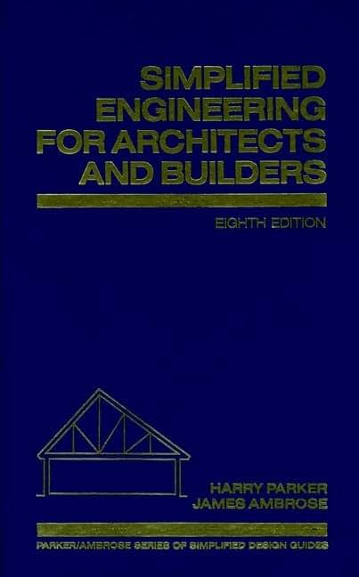 Simplified Engineering for Architects and Builders (Parker/Ambrose Series of Simplified Design Guides)