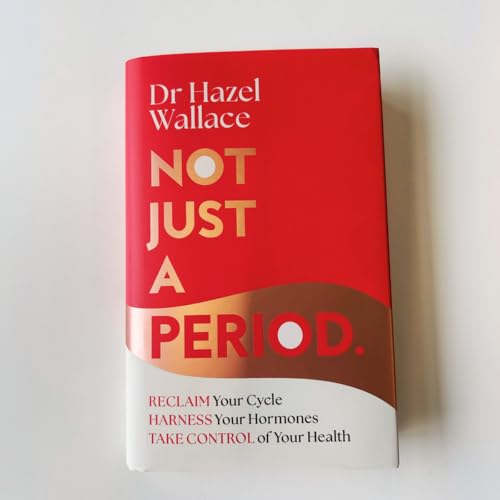 Not Just a Period: Reclaim Your Cycle, Harness Your Hormones, and Take Control of Your Health