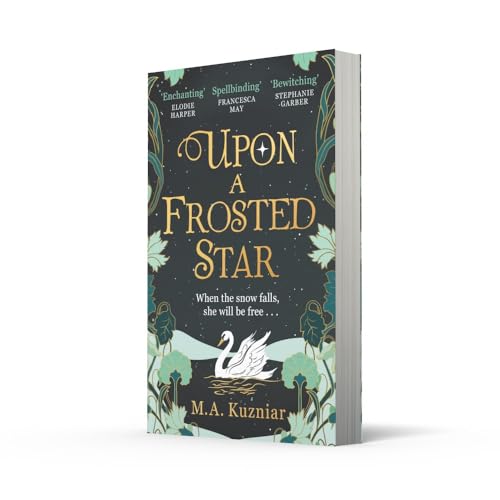 Upon a Frosted Star: A spellbinding fairy tale reimagining of Swan Lake from the bestselling author of Midnight in Everwood to curl up with in winter 2023