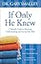 If Only He Knew: A Valuable Guide to Knowing, Understanding, and Loving Your Wife