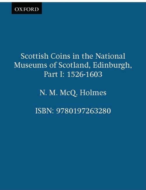 Scottish Coins in the National Museums of Scotland, Edinburgh, Part I: 1526-1603 (Sylloge of Coins of the British Isles)
