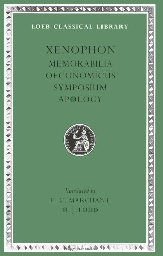 Xenophon: Memorabilia. Oeconomicus. Symposium. Apologia. (Loeb Classical Library No. 168)