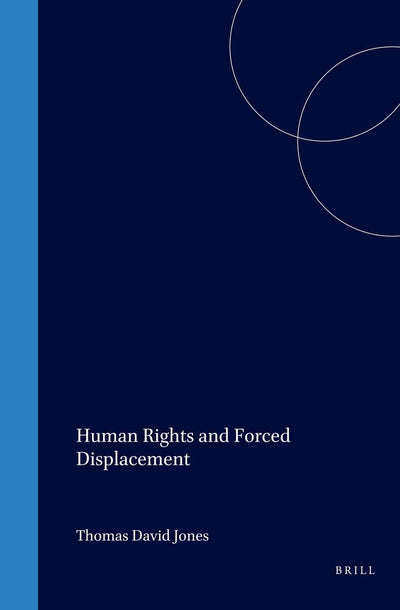 Human Rights and Forced Displacement (Refugees and Human Rights)