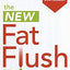 The New Fat Flush Plan