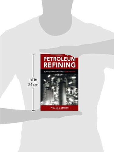 Petroleum Refining in Nontechnical Language by Leffler, Will