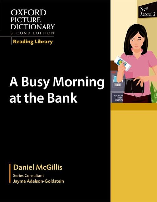 Oxford Picture Dictionary Reading Library: A Busy Morning at the Bank (Oxford Picture Dictionary 2E)