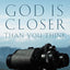 God Is Closer Than You Think: How Intimacy with God Can Happen Right Now