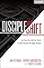 DiscipleShift: Five Steps That Help Your Church to Make Disciples Who Make Disciples (Exponential Series)