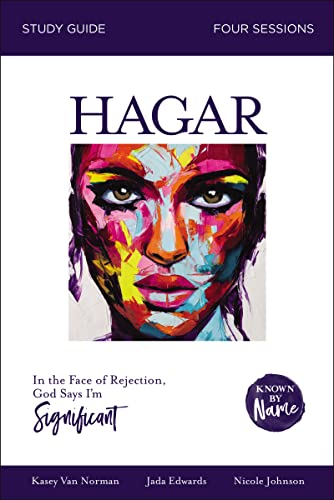 Hagar Bible Study Guide: In the Face of Rejection, God Says I’m Significant (Known by Name)