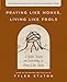 Praying Like Monks, Living Like Fools Bible Study Guide plus Streaming Video: A Bible Study on Learning to Pray Like Jesus