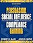Persuasion, Social Influence, and Compliance Gaining (2nd Edition)