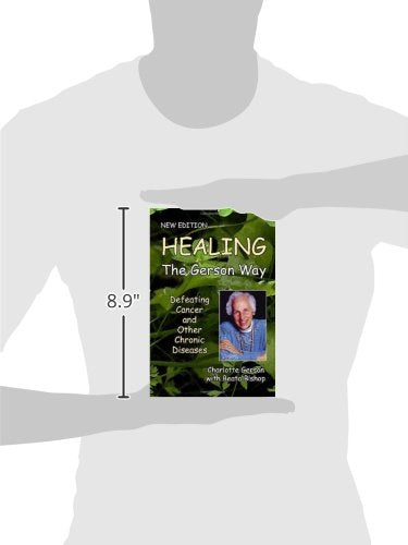 Healing the Gerson Way: Defeating Cancer and Other Chronic D
