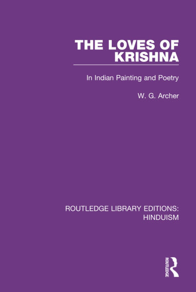 The Loves of Krishna (Routledge Library Editions: Hinduism)