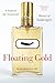 Floating Gold: A Natural (and Unnatural) History of Ambergris