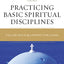 Practicing Basic Spiritual Disciplines: Follow God's Blueprint for Living (Charles F. Stanley Bible Study Series)