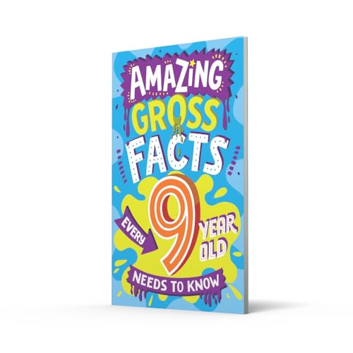 Amazing Gross Facts Every 9 Year Old Needs to Know: A hilarious illustrated book of trivia, the perfect boredom busting alternative to screen time for kids! (Amazing Facts Every Kid Needs to Know)