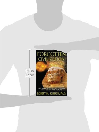 Forgotten Civilization: The Role of Solar Outbursts in Our Past and Future