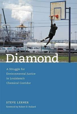 Diamond: A Struggle For Environmental Justice In Louisiana's Chemical Corridor (Urban and Industrial Environments)