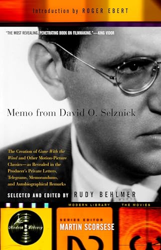 Memo from David O. Selznick : The Creation of "Gone with the Wind" and Other Motion Picture Classics, as Revealed in the Producer's Private Letters, Telegrams, Memorandums, and Autobiographical Remarks