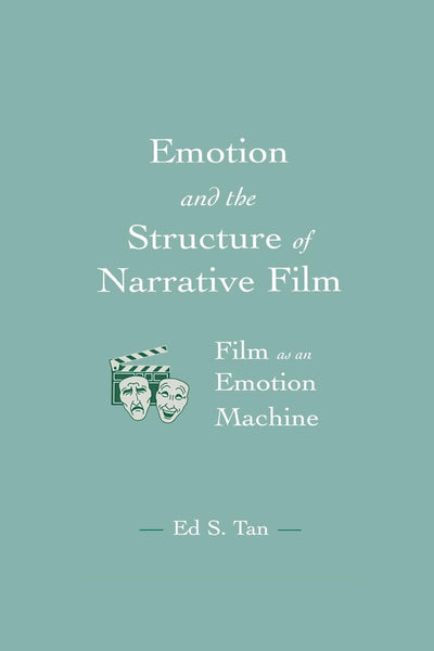 Emotion and the Structure of Narrative Film (Routledge Communication Series)