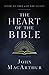 The Heart of the Bible: Explore the Power of Key Bible Passages for 52-Weeks