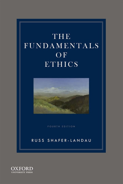 The Fundamentals of Ethics by Shafer-Landau, Russ