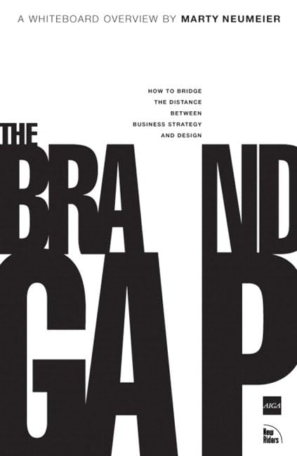 The Brand Gap: How to Bridge the Distance Between Business S