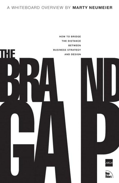 The Brand Gap: How to Bridge the Distance Between Business S