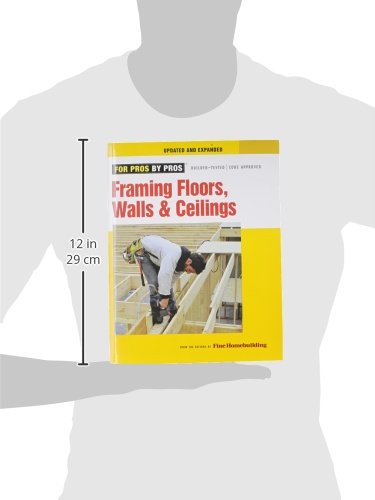 Framing Floors, Walls, and Ceilings: Updated and Expanded (For Pros By Pros)