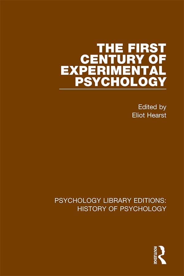 The First Century of Experimental Psychology (Psychology Library Editions: History of Psychology)
